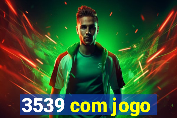 3539 com jogo